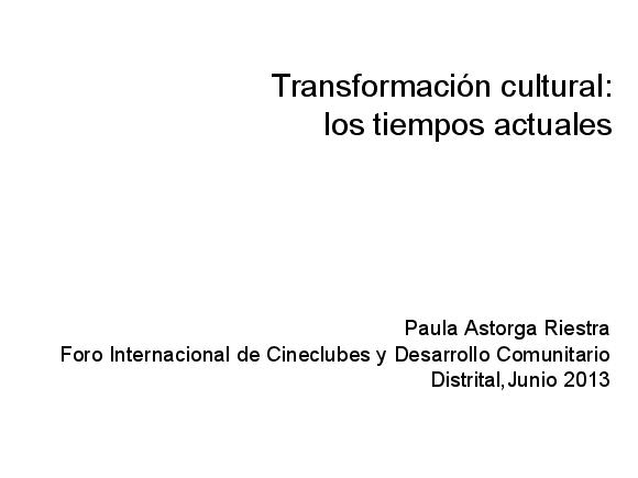 Presentación para la Conferencia: Transformación Cultural: Los tiempos actuales