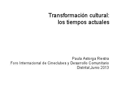 Presentación para la Conferencia: Transformación Cultural: Los tiempos actuales