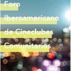 Segunda edición del Foro Iberoamericano de Cine Clubes Comunitarios 2011